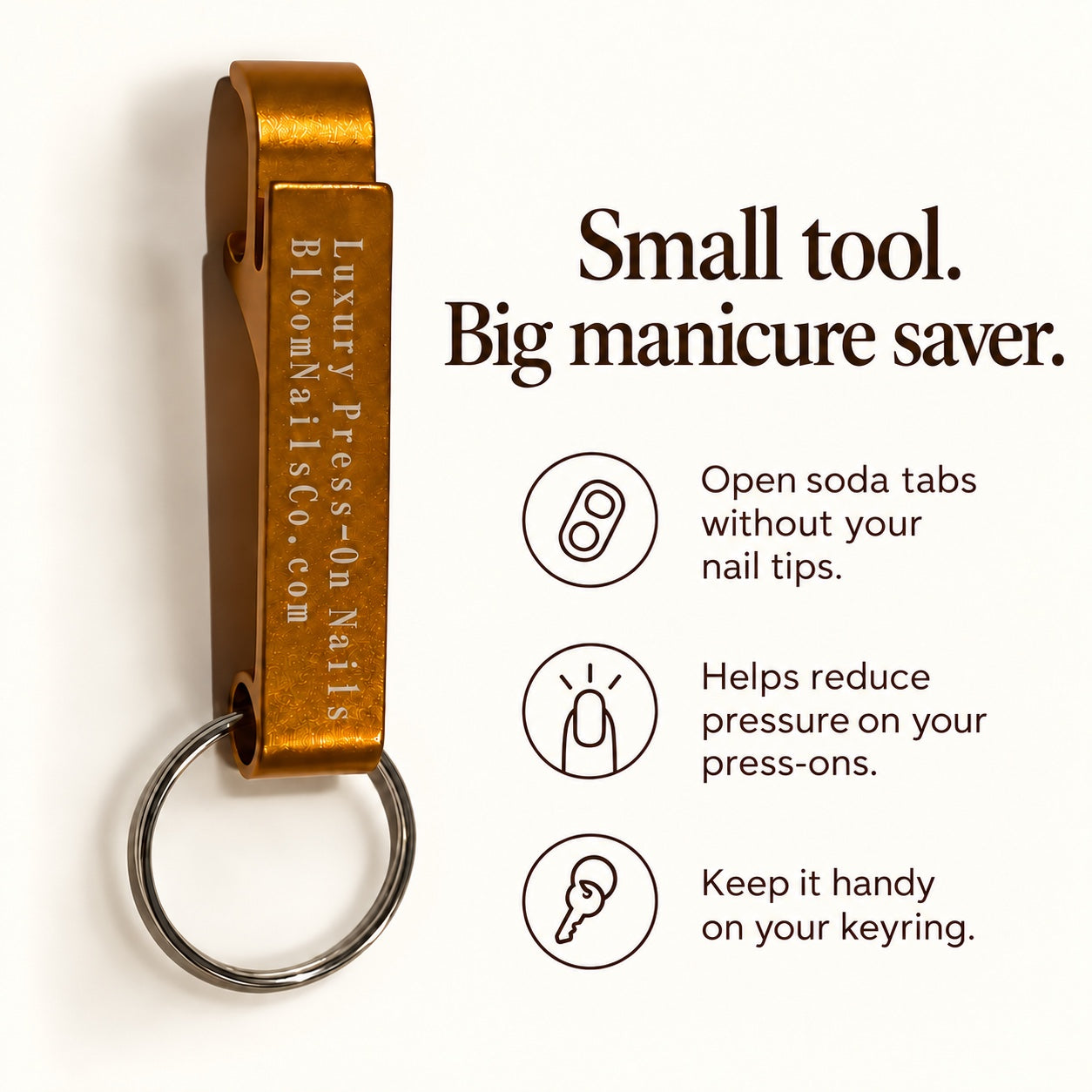Bloom can opener benefits: lift soda tabs without using nail tips, reduce pressure on press-ons, and carry on a keyring